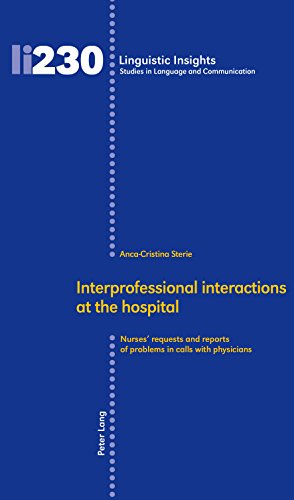 Interprofessional interactions at the hospital: Nurses’ requests and reports of problems in calls with physicians (Linguistic Insights Book 230) (English Edition)