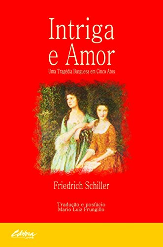 Intriga e amor: uma tragédia burguesa em cinco atos