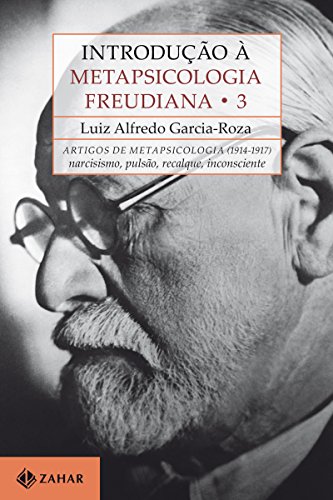 Introdução à Metapsicologia Freudiana 3: Artigos de metapsicologia, 1914-1917: narcisismo, pulsão, recalque, inconsciente