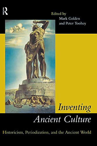 Inventing Ancient Culture: Historicism, periodization and the ancient world (English Edition)