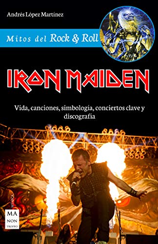 Iron Maiden: Vida, canciones, simbología, conciertos clave y discografía (Mitos del Rock & Roll) (Spanish Edition)