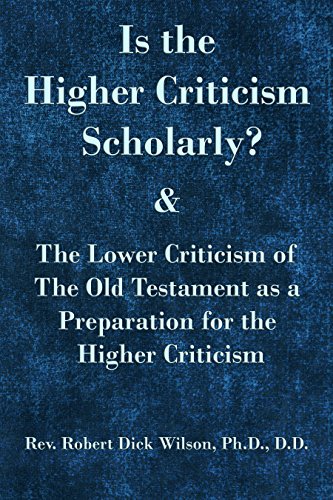 Is the Higher Criticism Scholarly?: Clearly attested facts showing that the destructive “assured results of modern scholarship” are indefensible. (English Edition)