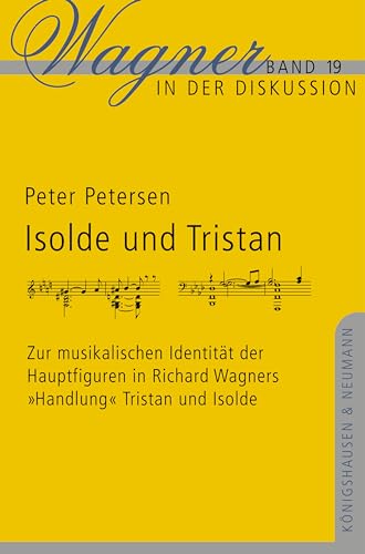 Isolde und Tristan: Zur musikalischen Identität der Hauptfiguren in Richard Wagners "Handlung" Tristan und Isolde (German Edition)