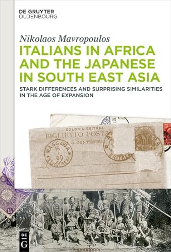 Italians in Africa and the Japanese in South East Asia: Stark Differences and Surprising Similarities in the Age of Expansion (English Edition)