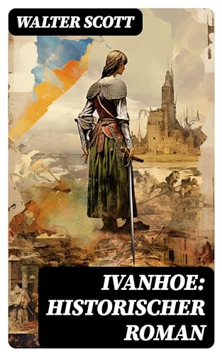 Ivanhoe: Historischer Roman (German Edition)