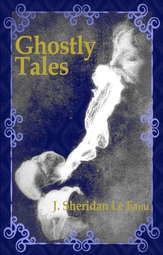 J. Sheridan Le Fanu Ghostlyl Tales (English Edition)