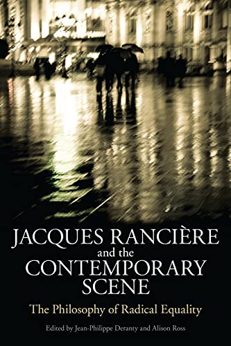 Jacques Ranciere and the Contemporary Scene: The Philosophy of Radical Equality (English Edition)