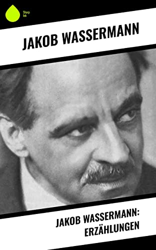 Jakob Wassermann: Erzählungen (German Edition)
