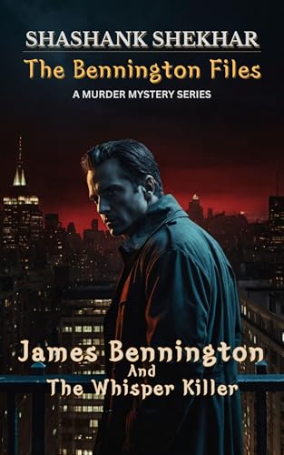 James Bennington And The Whisper Killer: Chapter-1 (The Bennington Files) (English Edition)