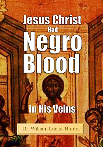 Jesus Christ Had Negro Blood in His Veins (1901) (English Edition)