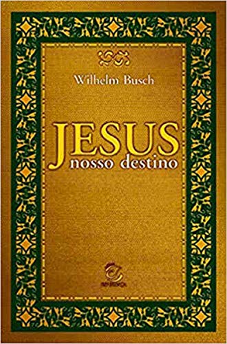 Jesus, Nosso Destino