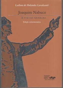 Joaquim Nabuco A Voz Da Abolica