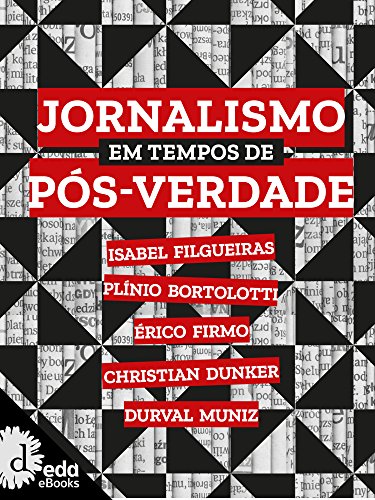 Jornalismo em tempo de pós verdade (Coleção ideias em prosa)