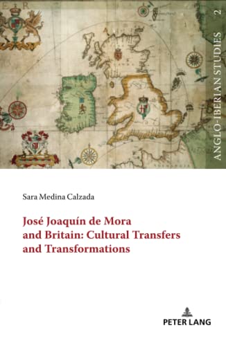 José Joaquín de Mora and Britain: Cultural Transfers and Transformations: 2