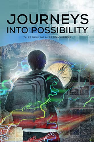 Journeys into Possibility: Tales from the Pikes Peak Writers (English Edition)