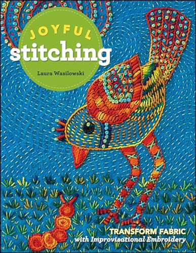 Joyful Stitching: Transform Fabric with Improvisational Embroidery (English Edition)