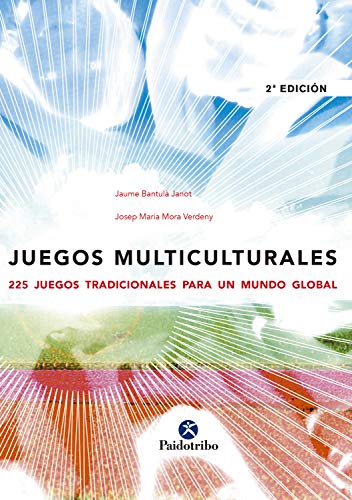 Juegos multiculturales: 225 juegos tradicionales para un mundo global (Educación Física) (Spanish Edition)