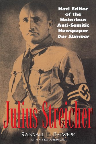Julius Streicher: Nazi Editor of the Notorious Anti-semitic Newspaper Der Sturmer (English Edition)