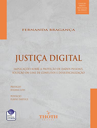 Justiça Digital: Implicações sobre a proteção de dados pessoais, solução on-line de conflitos e desjudicialização