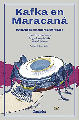 Kafka en Maracaná: 90 partidos. 90 autores. 90 relatos (Spanish Edition)