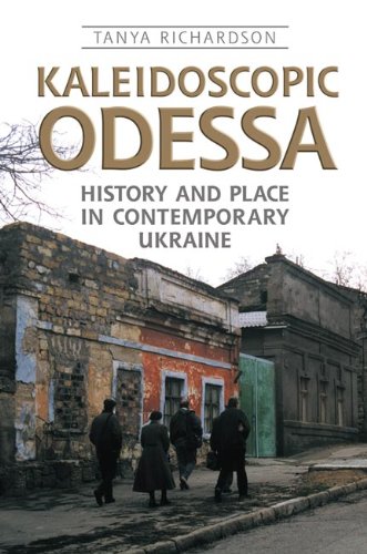 Kaleidoscopic Odessa: History and Place in Contemporary Ukraine (Anthropological Horizons) (English Edition)