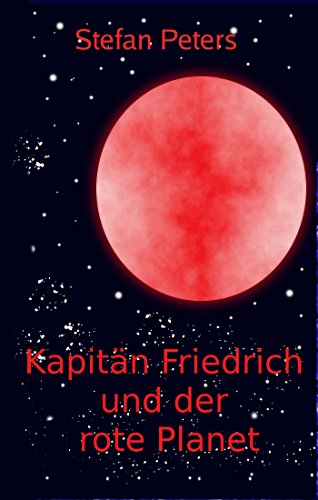 Kapitän Friedrich: Der rote Planet (German Edition)