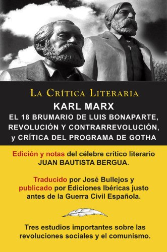 Karl Marx: El 18 Brumario, Revolución y Contrarrevolución, y Crítica del Programa de Gotha, Colección La Crítica Literaria por el célebre crítico literario ... Bergua, Ediciones Ibéricas (Spanish Edition)