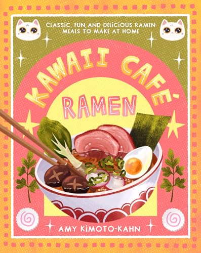 Kawaii Café Ramen: Classic, Fun, and Delicious Ramen Meals to Make at Home (English Edition)
