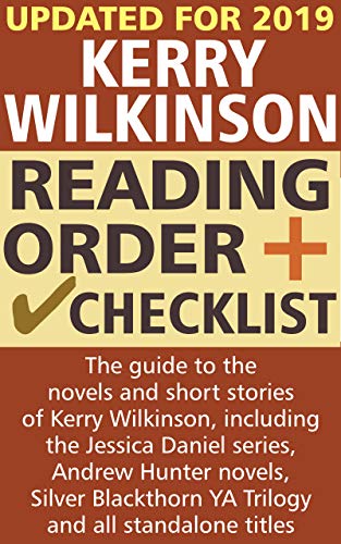 Kerry Wilkinson Reading Order and Checklist: The guide to the novels of Kerry Wilkinson, including the Jessica Daniel series, Andrew Hunter books, Silver ... and all standalone titles (English Edition)