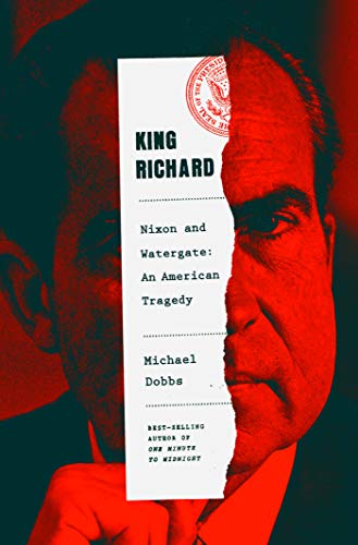 King Richard: Nixon and Watergate--An American Tragedy (English Edition)