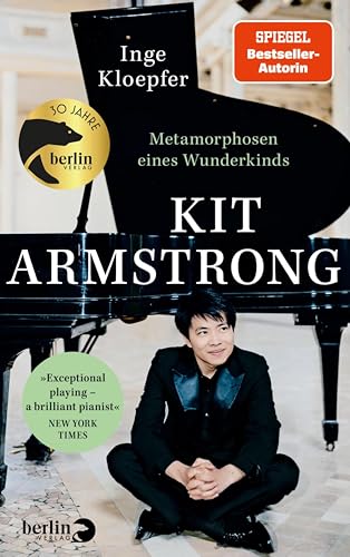 Kit Armstrong – Metamorphosen eines Wunderkinds (German Edition)