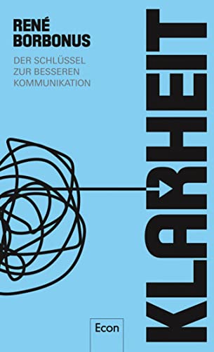 Klarheit: Der Schlüssel zur besseren Kommunikation (German Edition)