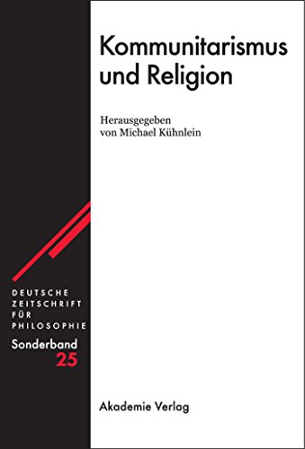 Kommunitarismus und Religion (Deutsche Zeitschrift für Philosophie / Sonderbände 25) (German Edition)