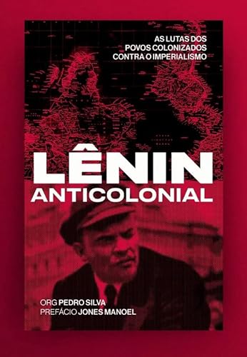 Lênin anticolonial: as lutas dos povos colonizados contra o imperialismo