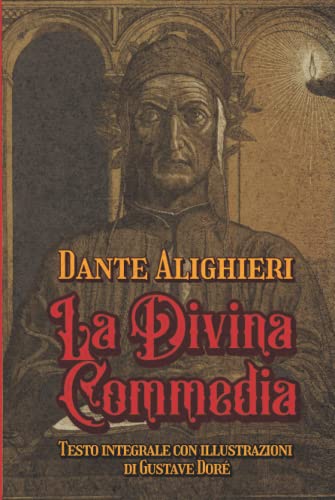 La Divina Commedia Testo integrale con illustrazioni di Gustave Doré: Edizione da collezione (Italian Edition)