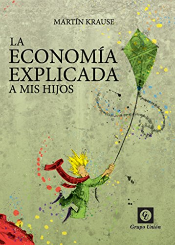 La economia explicada a mis hijos (Spanish Edition)
