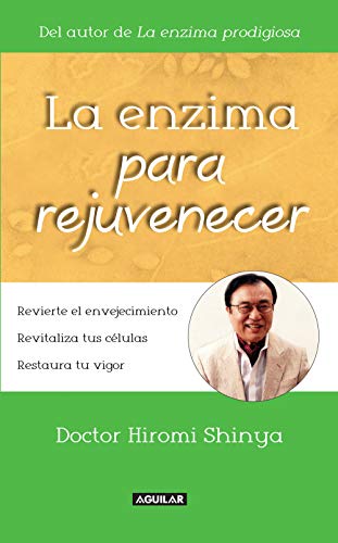 La enzima para rejuvenecer: Revierte el envejecimiento, revitaliza tus células y restaura tu vigor (Spanish Edition)