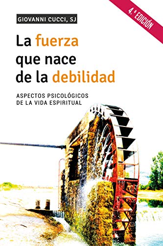 LA FUERZA QUE NACE DE LA DEBILIDAD. Aspectos psicológicos de la vida espiritual (Servidores y Testigos nº 140) (Spanish Edition)