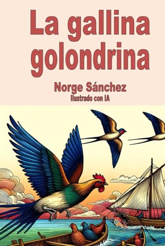 La gallina golondrina: Ilustrado con IA (Spanish Edition)