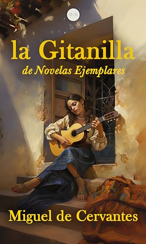 La Gitanilla: De Novelas Ejemplares (Spanish Edition)