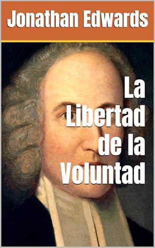 La Libertad de la Voluntad (Spanish Edition)