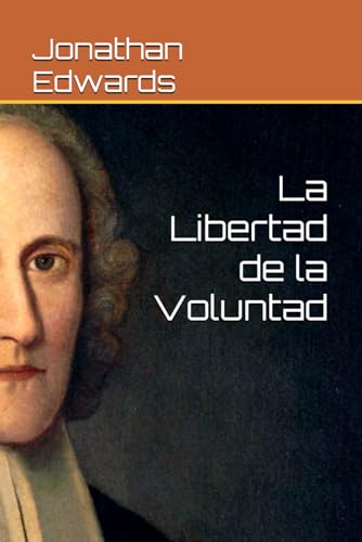 La Libertad de la Voluntad (Spanish Edition)