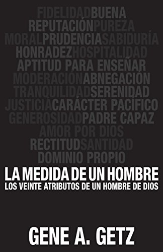 La medida de un hombre: Los Veinte Atributos de Un Hombre de Dios (Spanish Edition)