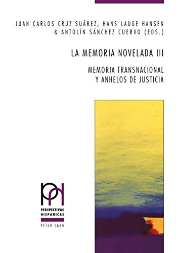 La memoria novelada III: Memoria transnacional y anhelos de justicia (Perspectivas Hispánicas nº 38) (Spanish Edition)