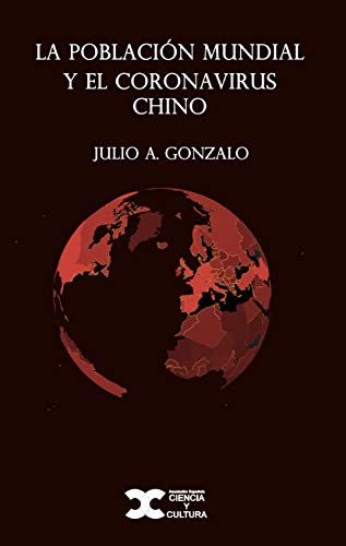 La población mundial y el coronavirus chino (Spanish Edition)