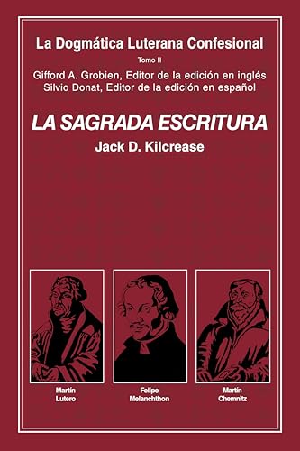 La Sagrada Escritura: DOGMÁTICA LUTERANA CONFESIONAL TOMO II (Spanish Edition)