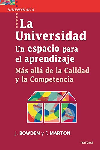 La Universidad. Un espacio para el aprendizaje: Más allá de la Calidad y la Competencia (Universitaria nº 30) (Spanish Edition)