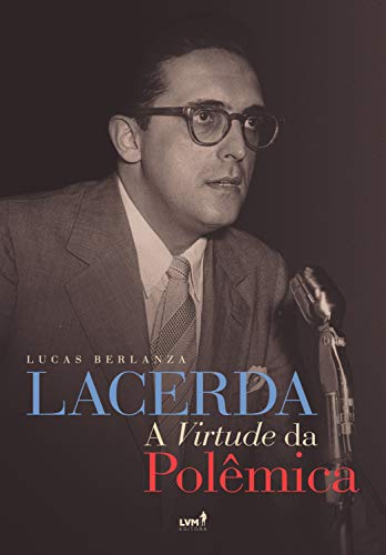 Lacerda: A virtude da polêmica