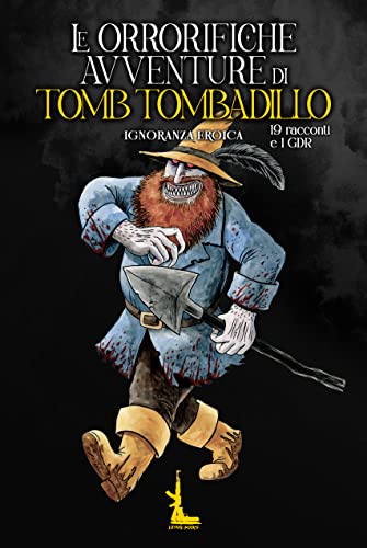 Le Orrorifiche Avventure di Tomb Tombadillo (ANTOLOGIE LETALI) (Italian Edition)