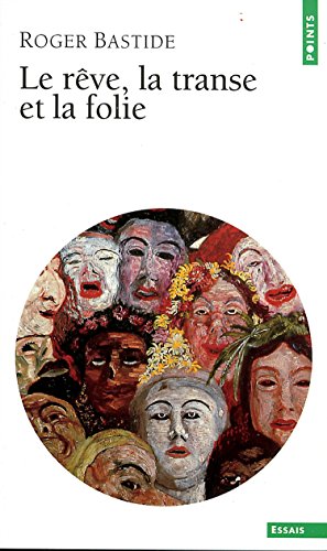 Le Rêve, la Transe et la Folie (Points Essais t. 505) (French Edition)